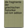 Die Fragmente Der Griechischen Historiker Cd-Rom Edition by Felix Jacoby