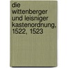 Die Wittenberger Und Leisniger Kastenordnung, 1522, 1523 door Martin Luther