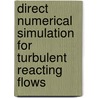Direct Numerical Simulation for Turbulent Reacting Flows by Thierry Baritaud