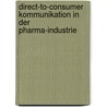 Direct-to-Consumer Kommunikation in der Pharma-Industrie door Birgit Weber