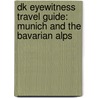 Dk Eyewitness Travel Guide: Munich And The Bavarian Alps door Katarzyna Michalska
