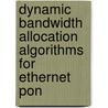 Dynamic Bandwidth Allocation Algorithms For Ethernet Pon by Zhiwen Peng