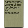 Edmund Yates Volume 2; His Recollections and Experiences door Edmund Hodgson Yates