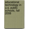 Educational Technology in U.S. Public Schools, Fall 2008 door United States Government