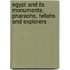 Egypt and Its Monuments; Pharaohs, Fellahs and Explorers