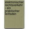 Elektronischer Rechtsverkehr - Ein praktischer Leitfaden by Susanne Hähnchen