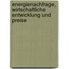 Energienachfrage, Wirtschaftliche Entwicklung Und Preise door Lorenz Jarass