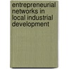 Entrepreneurial Networks in Local Industrial Development by Çigdem Varol