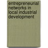 Entrepreneurial Networks in Local Industrial Development door Çigdem Varol