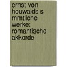 Ernst Von Houwalds S Mmtliche Werke: Romantische Akkorde door Friedrich Wilhelm Adami