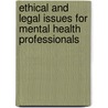Ethical And Legal Issues For Mental Health Professionals by Steven F. Bucky