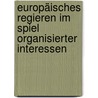 Europäisches Regieren im Spiel organisierter Interessen door Arne Främk