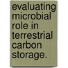 Evaluating Microbial Role In Terrestrial Carbon Storage. by Chao Liang