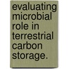 Evaluating Microbial Role In Terrestrial Carbon Storage. door Chao Liang