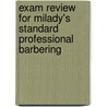 Exam Review For Milady's Standard Professional Barbering door Milady Milady