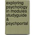 Exploring Psychology In Modules Studyguide & Psychportal