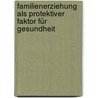 Familienerziehung Als Protektiver Faktor Für Gesundheit door Aminot Abiodun Kareem