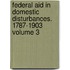 Federal Aid in Domestic Disturbances. 1787-1903 Volume 3
