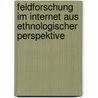 Feldforschung im Internet aus ethnologischer Perspektive door Philipp Einhäuser