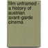 Film Unframed - A History of Austrian Avant-Garde Cinema
