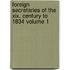 Foreign Secretaries Of The Xix. Century To 1834 Volume 1