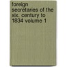 Foreign Secretaries Of The Xix. Century To 1834 Volume 1 by Percy Melville Thornton