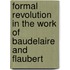 Formal Revolution In The Work Of Baudelaire And Flaubert