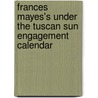 Frances Mayes's Under the Tuscan Sun Engagement Calendar door Frances Mayes