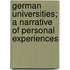 German Universities; A Narrative of Personal Experiences