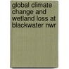 Global Climate Change and Wetland Loss at Blackwater Nwr by United States Government