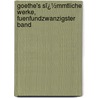 Goethe's Sï¿½Mmtliche Werke, Fuenfundzwanzigster Band by Von Johann Wolfgang Goethe