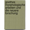 Goethes morphologische Arbeiten und die neuere Forschung door Valentin Haecker