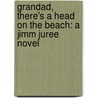 Grandad, There's a Head on the Beach: A Jimm Juree Novel by Colin Cotterill