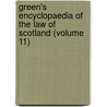 Green's Encyclopaedia of the Law of Scotland (Volume 11) by John Chisholm
