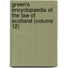 Green's Encyclopaedia of the Law of Scotland (Volume 12) by John Chisholm