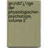 Grundzï¿½Ge Der Physiologischen Psychologie, Volume 2