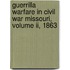 Guerrilla Warfare In Civil War Missouri, Volume Ii, 1863