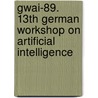 Gwai-89. 13th German Workshop on Artificial Intelligence door D. Metzing