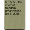 H.R. 5353, the Internet Freedom Preservation Act of 2008 by United States Congressional House
