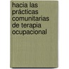 Hacia las prácticas comunitarias de Terapia Ocupacional door Roxanna Zolezzi
