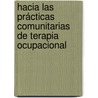 Hacia las prácticas comunitarias de Terapia Ocupacional door Roxanna Zolezzi