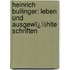 Heinrich Bullinger: Leben Und Ausgewï¿½Hlte Schriften