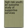 High Risk Youth: An Outcome Study of Supportive Services door Phd Burns Riley