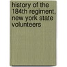 History of the 184th Regiment, New York State Volunteers door Wardwell G. Robinson