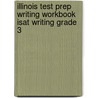 Illinois Test Prep Writing Workbook Isat Writing Grade 3 door Test Master Press Illinois