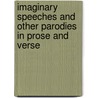 Imaginary Speeches and Other Parodies in Prose and Verse door John Collings Squire
