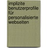 Implizite Benutzerprofile für personalisierte Webseiten by Christian Balzer