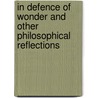 In Defence Of Wonder And Other Philosophical Reflections door Raymond Tallis
