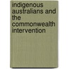 Indigenous Australians and the Commonwealth Intervention by Peter Billings