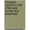 Infection Control in the Child Care Center and Preschool by Leigh B. Grossman